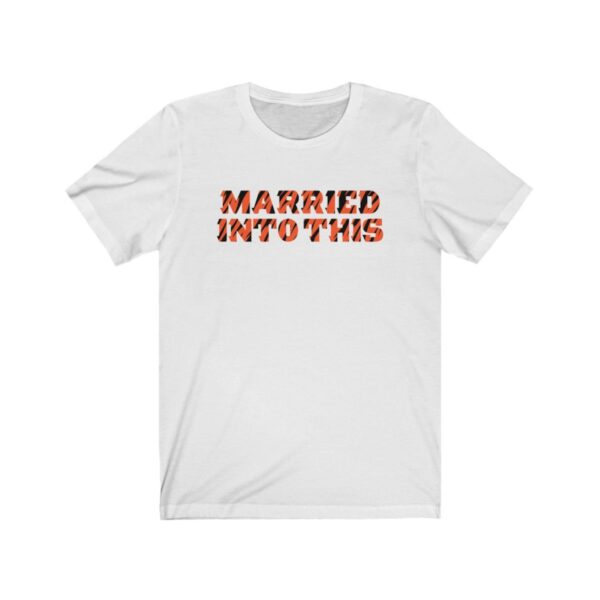 Bengal Married Into This Cincy Football T-Shirt – Gameday Tailgate Apparel