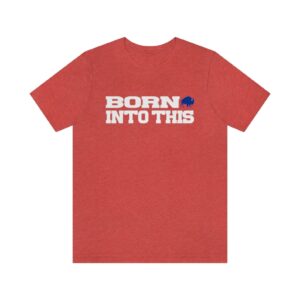 Bill Born Into This Buffalo Football T-Shirt ? Tailgate Apparel for Gameday Events