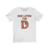 Bronco She Loves the D Denver Football T-Shirt ? Tailgate-Ready for Gameday